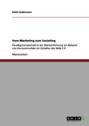 Vom Marketing zum Societing de Robin Sudermann