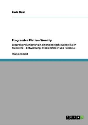 Progressive Pietism Worship de David Jäggi