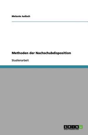 Methoden der Nachschubdisposition de Melanie Judisch