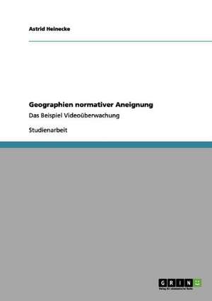 Geographien normativer Aneignung de Astrid Heinecke