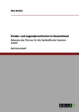 Kinder- und Jugendprostitution in Deutschland de Nina Bethke