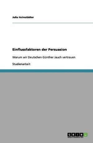 Einflussfaktoren der Persuasion de Julia Helmstädter