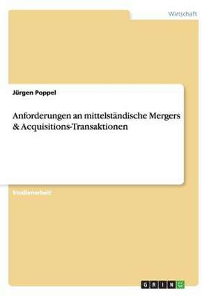 Anforderungen an mittelständische Mergers & Acquisitions-Transaktionen de Jürgen Poppel