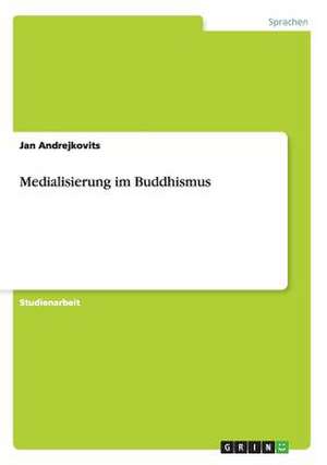 Medialisierung im Buddhismus de Jan Andrejkovits