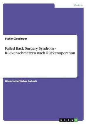 Failed Back Surgery Syndrom - Rückenschmerzen nach Rückenoperation de Stefan Zausinger