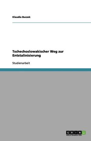 Tschechoslowakischer Weg zur Entstalinisierung de Klaudia Buczek