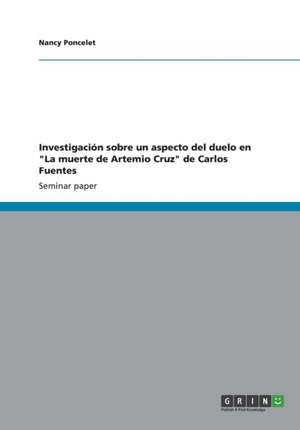 Investigación sobre un aspecto del duelo en "La muerte de Artemio Cruz" de Carlos Fuentes de Nancy Poncelet