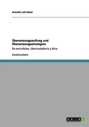 Übersetzungsauftrag und Übersetzungsstrategien de Annette Julia Ranz