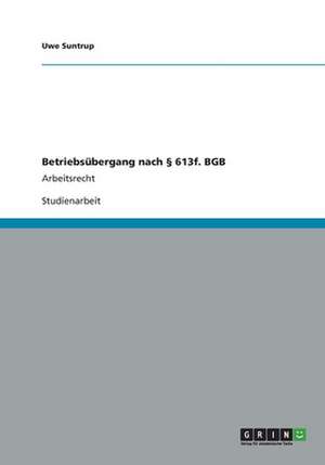 Betriebsübergang nach § 613f. BGB de Uwe Suntrup