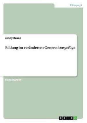 Bildung im veränderten Generationsgefüge de Jenny Krone