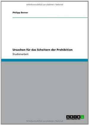 Ursachen für das Scheitern der Prohibition de Philipp Berner