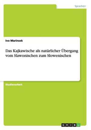 Das Kajkawische als natürlicher Übergang vom Slawonischen zum Slowenischen de Ivo Marinsek