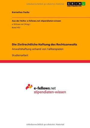 Die Zivilrechtliche Haftung des Rechtsanwalts de Kornelius Fuchs