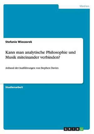 Kann man analytische Philosophie und Musik miteinander verbinden? de Stefanie Wieczorek