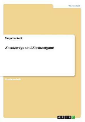 Absatzwege und Absatzorgane de Tanja Herkert