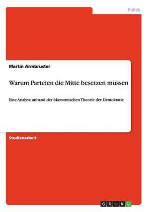 Warum Parteien die Mitte besetzen müssen de Martin Armbruster