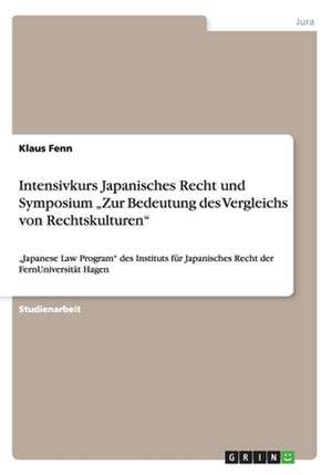 Intensivkurs Japanisches Recht und Symposium "Zur Bedeutung des Vergleichs von Rechtskulturen" de Klaus Fenn