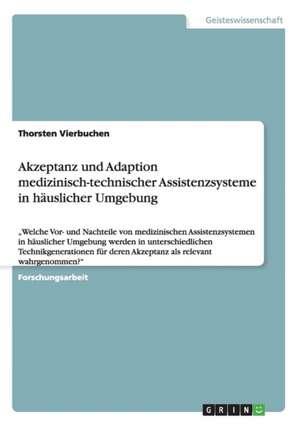 Akzeptanz und Adaption medizinisch-technischer Assistenzsysteme in häuslicher Umgebung de Thorsten Vierbuchen