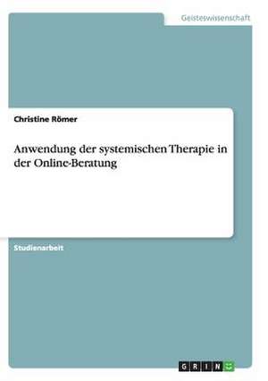 Anwendung der systemischen Therapie in der Online-Beratung de Christine Römer