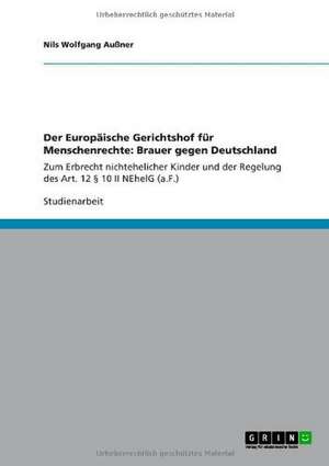 Der Europäische Gerichtshof für Menschenrechte: Brauer gegen Deutschland de Nils Wolfgang Außner