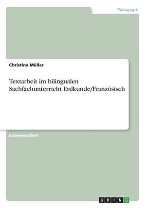 Textarbeit im bilingualen Sachfachunterricht Erdkunde/Französisch de Christina Müller