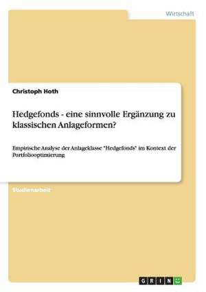 Hedgefonds - eine sinnvolle Ergänzung zu klassischen Anlageformen? de Christoph Hoth