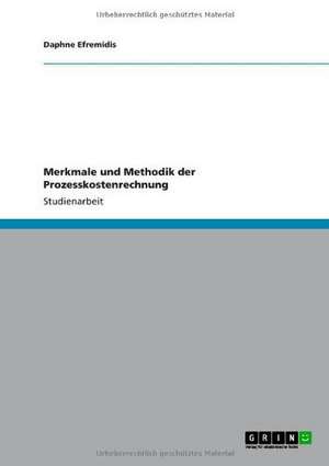 Merkmale und Methodik der Prozesskostenrechnung de Daphne Efremidis