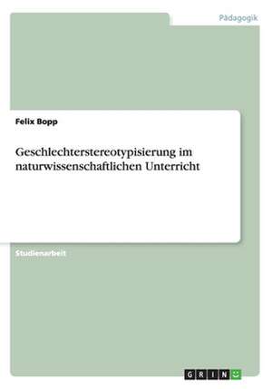 Geschlechterstereotypisierung im naturwissenschaftlichen Unterricht de Felix Bopp