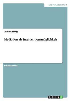 Mediation als Interventionsmöglichkeit de Janin Eissing