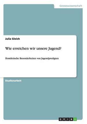 Wie erreichen wir unsere Jugend? de Julia Gleich