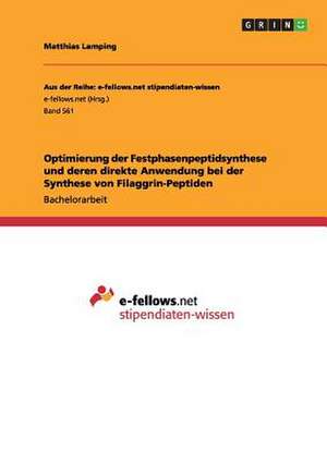 Optimierung der Festphasenpeptidsynthese und deren direkte Anwendung bei der Synthese von Filaggrin-Peptiden de Matthias Lamping