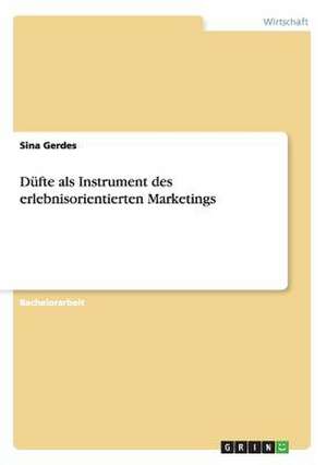 Düfte als Instrument des erlebnisorientierten Marketings de Sina Gerdes