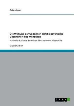 Die Wirkung der Gedanken auf die psychische Gesundheit des Menschen de Anja Johnen