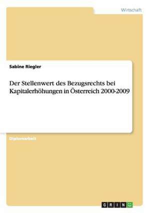 Der Stellenwert des Bezugsrechts bei Kapitalerhöhungen in Österreich 2000-2009 de Sabine Riegler