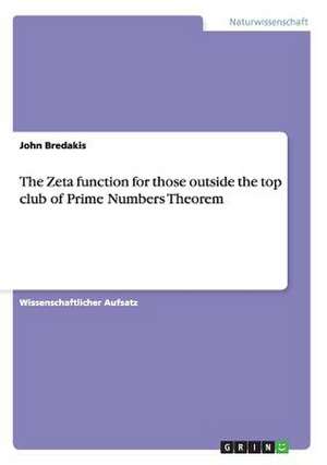 The Zeta function for those outside the top club of Prime Numbers Theorem de John Bredakis