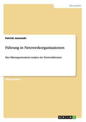 Führung in Netzwerkorganisationen de Patrick Janowski