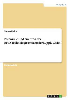 Potenziale und Grenzen der RFID-Technologie entlang der Supply Chain de Simon Falke