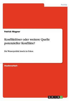 Konfliktlöser oder weitere Quelle potenzieller Konflikte? de Patrick Wagner