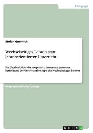 Das Unterrichtskonzept Lernen durch wechselseitiges Lehren de Stefan Gnehrich