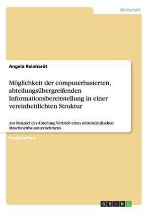 Möglichkeit der computerbasierten, abteilungsübergreifenden Informationsbereitstellung in einer vereinheitlichten Struktur de Angela Reinhardt