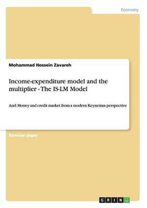 Income-Expenditure Model and the Multiplier - The Is-LM Model de Zavareh, Mohammad Hossein