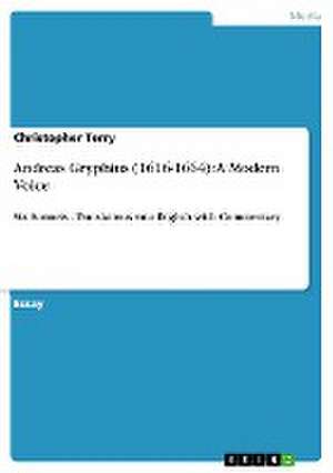 Andreas Gryphius (1616-1664): A Modern Voice de Christopher Terry