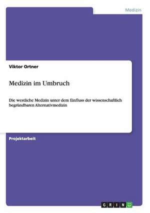 Medizin im Umbruch de Viktor Ortner