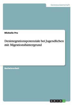 Desintegrationspotenziale bei Jugendlichen mit Migrationshintergrund de Michelle Pro