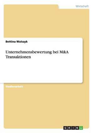 Unternehmensbewertung bei M&A Transaktionen de Bettina Walczyk