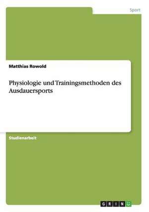 Physiologie und Trainingsmethoden des Ausdauersports de Matthias Rowold