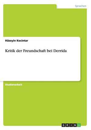 Kritik der Freundschaft bei Derrida de Hüseyin Kocintar