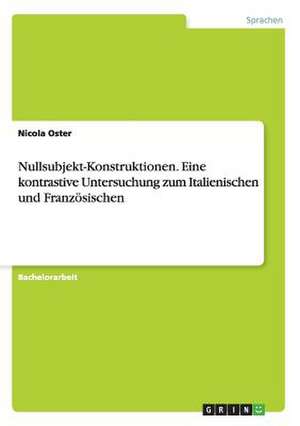 Nullsubjekt-Konstruktionen. Eine kontrastive Untersuchung zum Italienischen und Französischen de Nicola Oster