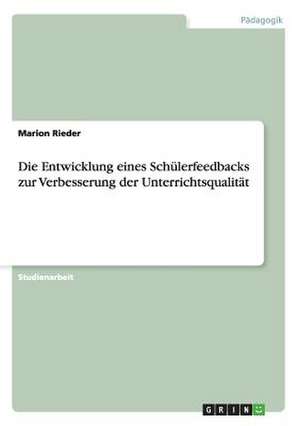 Die Entwicklung eines Schülerfeedbacks zur Verbesserung der Unterrichtsqualität de Marion Rieder