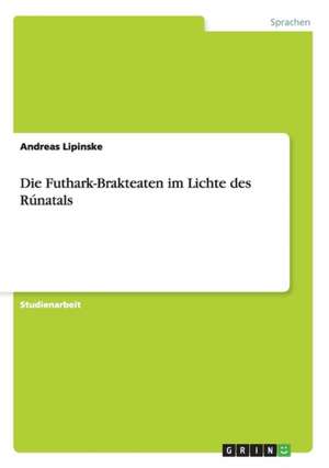 Die Futhark-Brakteaten im Lichte des Rúnatals de Andreas Lipinske